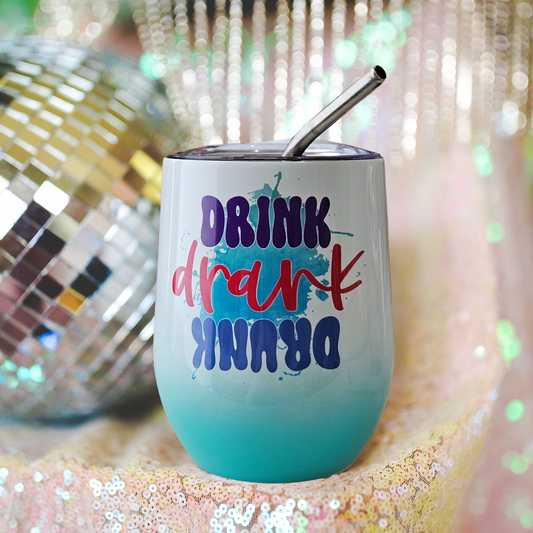 Drink Drank Drunk 12oz Wine Tumbler